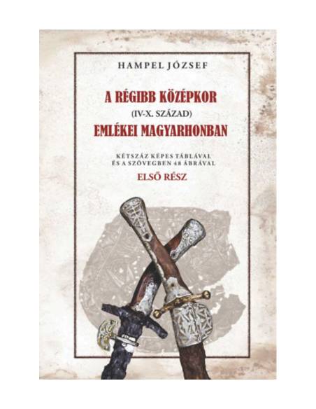A régi középkor (IV-X. század) emlékei Magyarhonban - Első rész