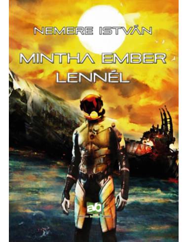 Mintha ember lennél