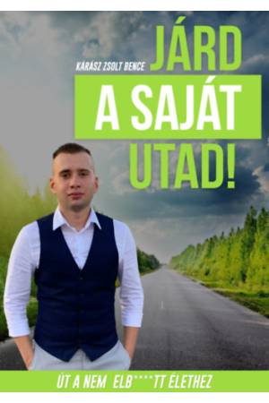 Járd a saját utad! - Út a nem elb****tt élethez