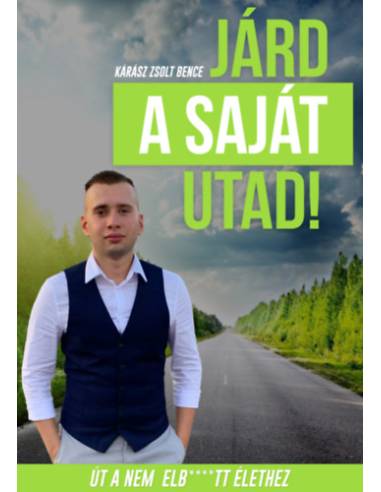 Járd a saját utad! - Út a nem elb****tt élethez
