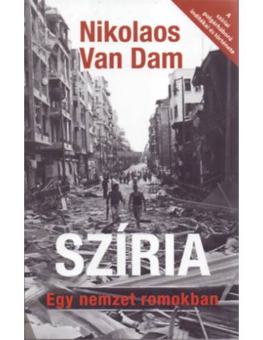 Szíria - Egy nemzet romokban - A szíriai polgárháború indítékai és története