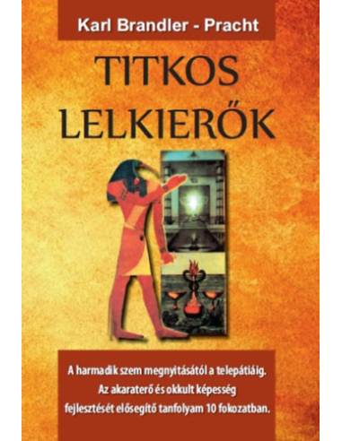 Titkos lelkierők - A harmadik szem megnyitásától a telepátiáig