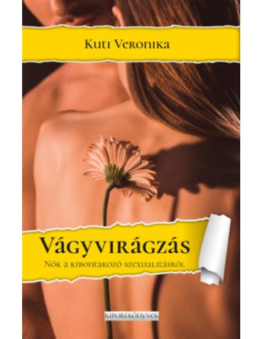 Vágyvirágzás - Nők a kibontakozó szexualitásukról