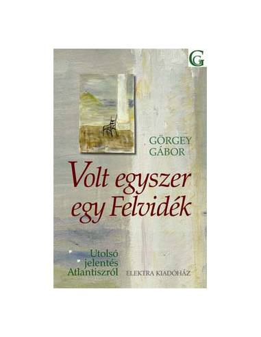 Volt egyszer egy Felvidék - Utolsó jelentés Atlantiszról