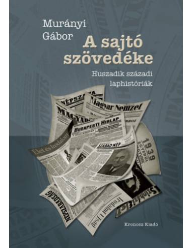 A sajtó szövedéke - Huszadik századi laphistóriák