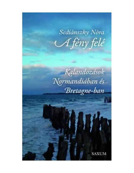 A fény felé - Kalandozások Normandiában és Bretagne-ban