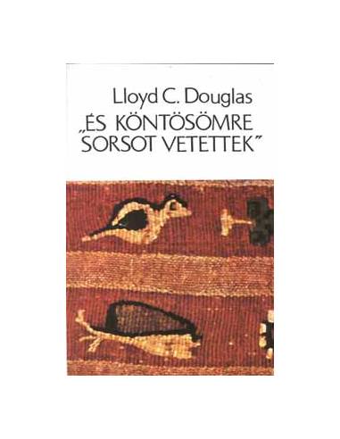 És köntösömre sorsot vetettek