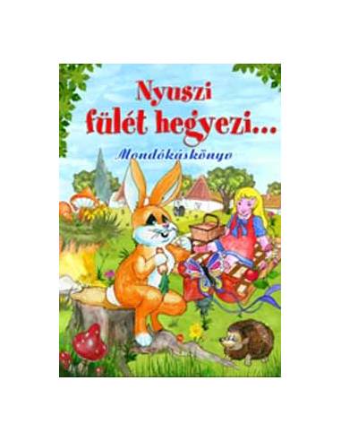 Nyuszi fülét hegyezi - Mondókáskönyv - MONDÓKÁSKÖNYV