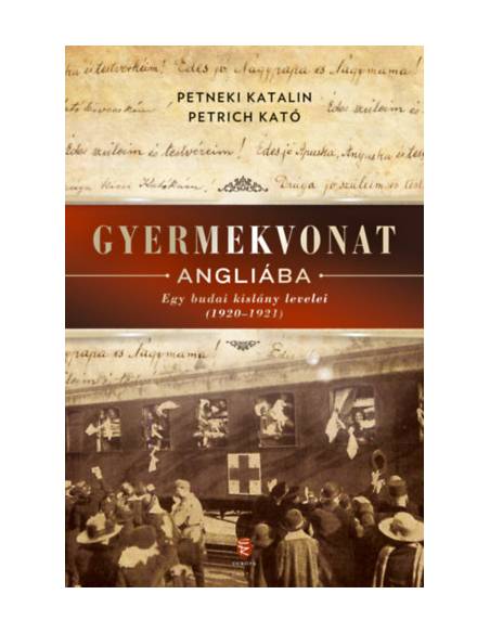 Gyermekvonat Angliába - Egy budai kislány levelei (1920-1921)