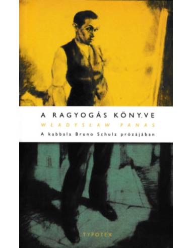 A ragyogás könyve - A kabbala Bruno Schulz prózájában