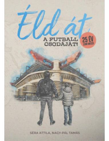 Éld át a futball csodáját!