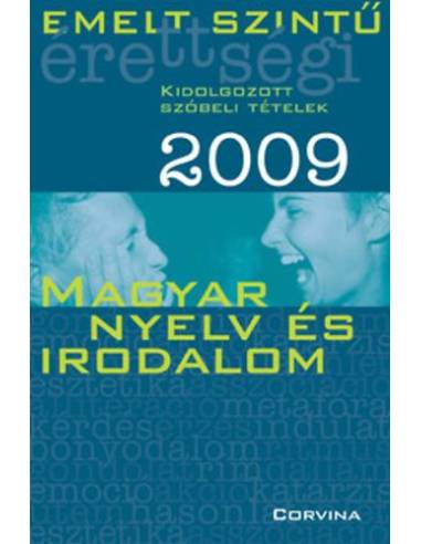 Emelt szintű érettségi 2009 Kidolgozott szóbeli tételek - Magyar - Emelt szintű érettségi kidolgozott szóbeli tételek