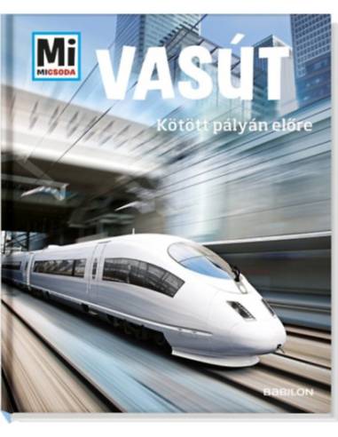 Vasút - Kötött pályán előre