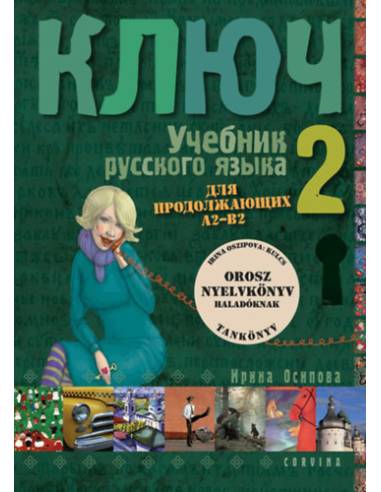 Kulcs 2. - Orosz nyelvkönyv haladóknak - Tankönyv - Irina Oszipova