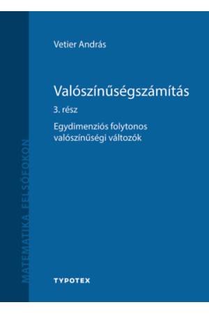 Valószínűségszámítás 3. rész - Egydimenziós folytonos valószínűségi változók