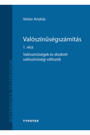 Valószínűségszámítás 1. rész - Valószínűségek és diszkrét valószínűségi változók