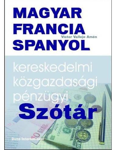 Magyar-francia-spanyol kereskedelmi, közgazdasági és pénzügyi szótár - Víctor Vallejo Amén