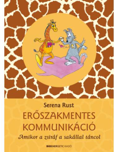 Erőszakmentes kommunikáció - Amikor a zsiráf a sakállal táncol