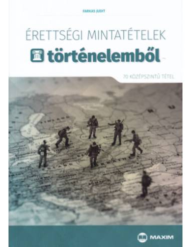 Érettségi mintatételek történelemből - 70 középszintű tétel - A 2017-től érvényes érettségi követelményrendszer alapján