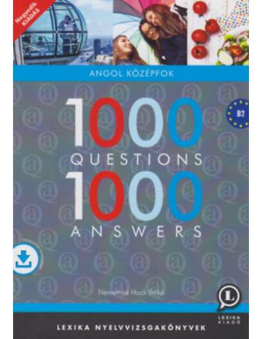 1000 Questions 1000 Answers - Angol középfok - B2 - Némethné Hock Ildikó