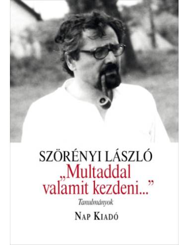 "Multaddal valamit kezdeni..." - Tanulmányok
