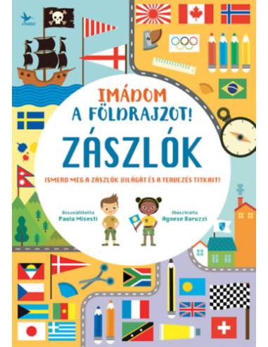 Imádom a földrajzot! - Zászlók - Ismerd meg a zászlók világát és a tervezés titkait!