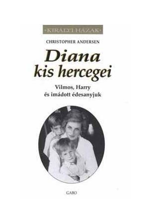 Diana kis hercegei - Vilmos, Harry és imádott édesanyjuk