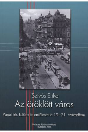 Az öröklött város - Városi tér, kultúra és emlékezet a 19-21. században
