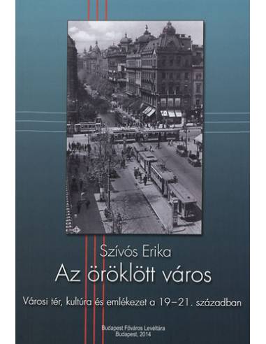 Az öröklött város - Városi tér, kultúra és emlékezet a 19-21. században