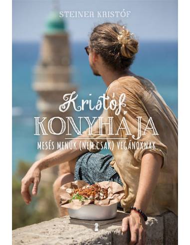 Kristóf konyhája - Mesés menük (nem csak) vegánoknak