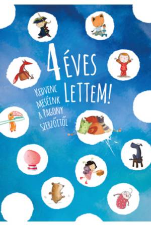 4 éves lettem! - Kedvenc meséink a Pagony szerzőitől