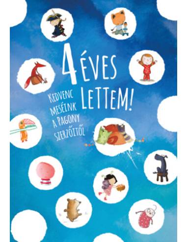 4 éves lettem! - Kedvenc meséink a Pagony szerzőitől