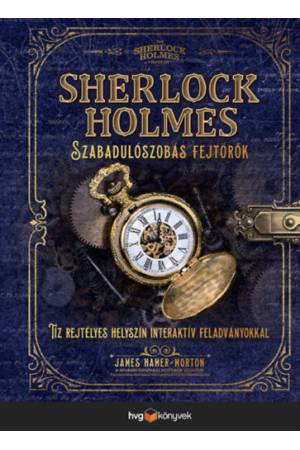 Sherlock Holmes - Szabadulószobás fejtörők - Tíz rejtélyes helyszín interaktív feladványokkal a Szabadulószobás fejtörők szerzőj