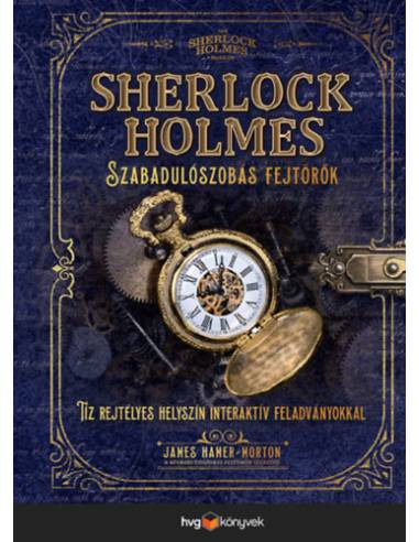 Sherlock Holmes - Szabadulószobás fejtörők - Tíz rejtélyes helyszín interaktív feladványokkal a Szabadulószobás fejtörők szerzőj