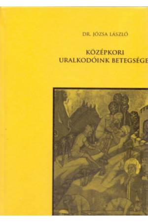 Középkori uralkodóink betegségei - Dr. Józsa László