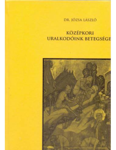 Középkori uralkodóink betegségei - Dr. Józsa László