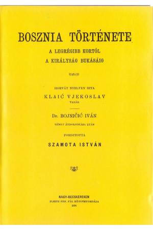 Bosznia története a legrégibb kortól a királyság bukásáig - Vjekoslav Klaic