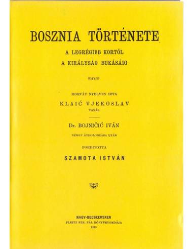 Bosznia története a legrégibb kortól a királyság bukásáig - Vjekoslav Klaic