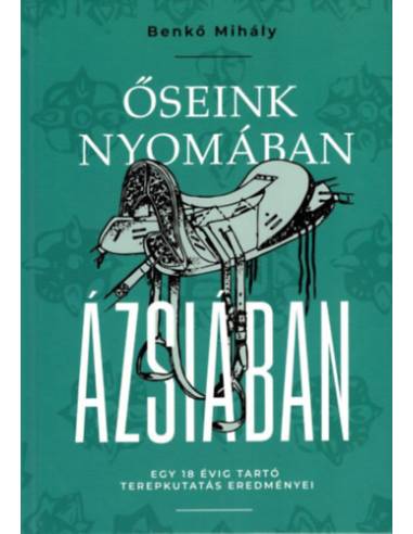 Őseink nyomában Ázsiában - Egy 18 évig tartó terepkutatás eredményei