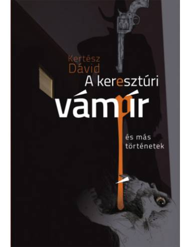 A keresztúri vámpír és más történetek