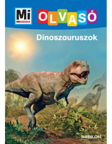 Dinoszauruszok - Mi Micsoda Olvasó