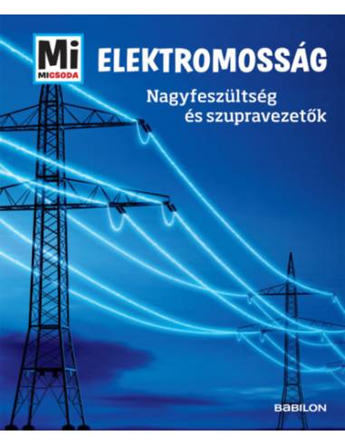 Elektromosság - Nagyfeszültség és szupervezetők - Mi Micsoda