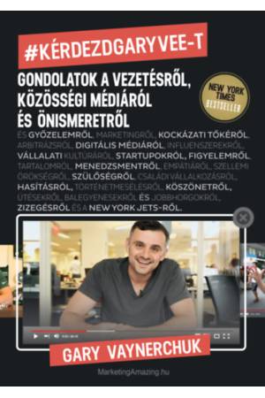Kérdezd Gary Vee-t - Gondolatok a vezetésről, közösségi médiáról és önismeretről