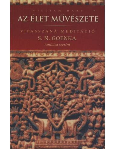 Az élet művészete - Vipasszaná meditáció S.N. Goenka tanítása szerint