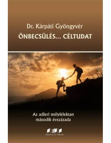 Önbecsülés... Céltudat - Az adleri mélylélektan második évszázada