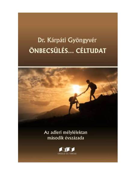 Önbecsülés... Céltudat - Az adleri mélylélektan második évszázada