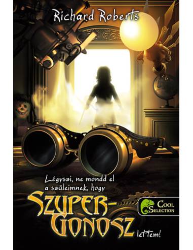 Légyszi, ne mondd el a  szüleimnek, hogy szupergonosz lettem!