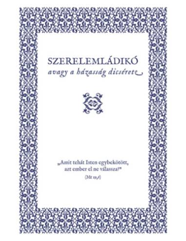 Szerelemládikó - Avagy a házasság dicsérete