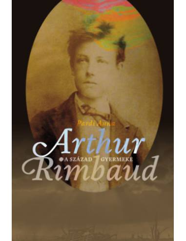 A század gyermeke - Arthur Rimbaud