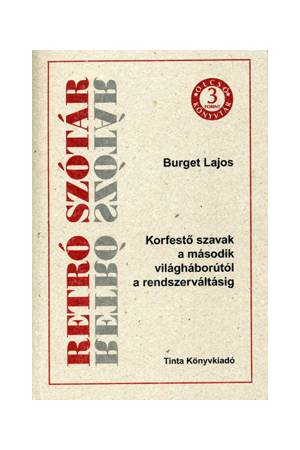 Retró szótár - Korfestő szavak a II. világháborútól a rendszerváltásig - Korfestő szavak a második világháborútól a rendszervált